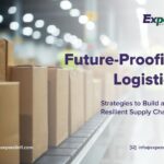 Future-Proofing Logistics: Strategies to Build a More Resilient Supply Chain